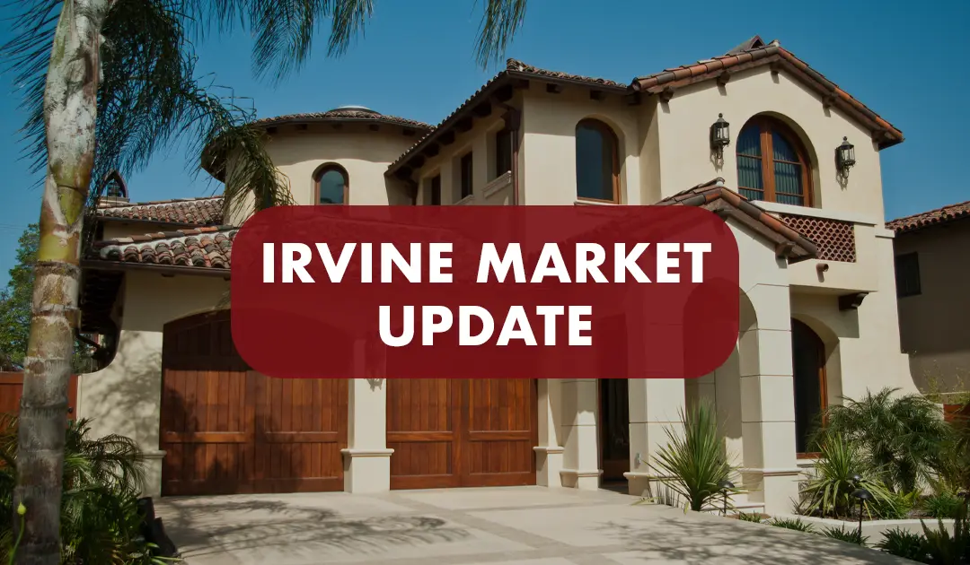 Spanish-style luxury home with palm trees and bold red banner reading 'Irvine Market Update' – used as a featured image for a real estate blog post about Irvine housing trends.